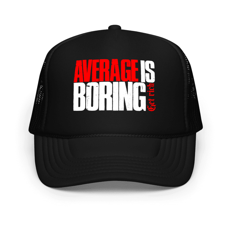 Average Is Boring Get Rich Trucker Hat